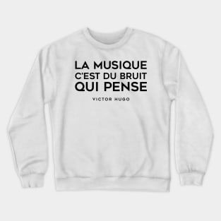 Music is noise that thinks - Victor Hugo Crewneck Sweatshirt